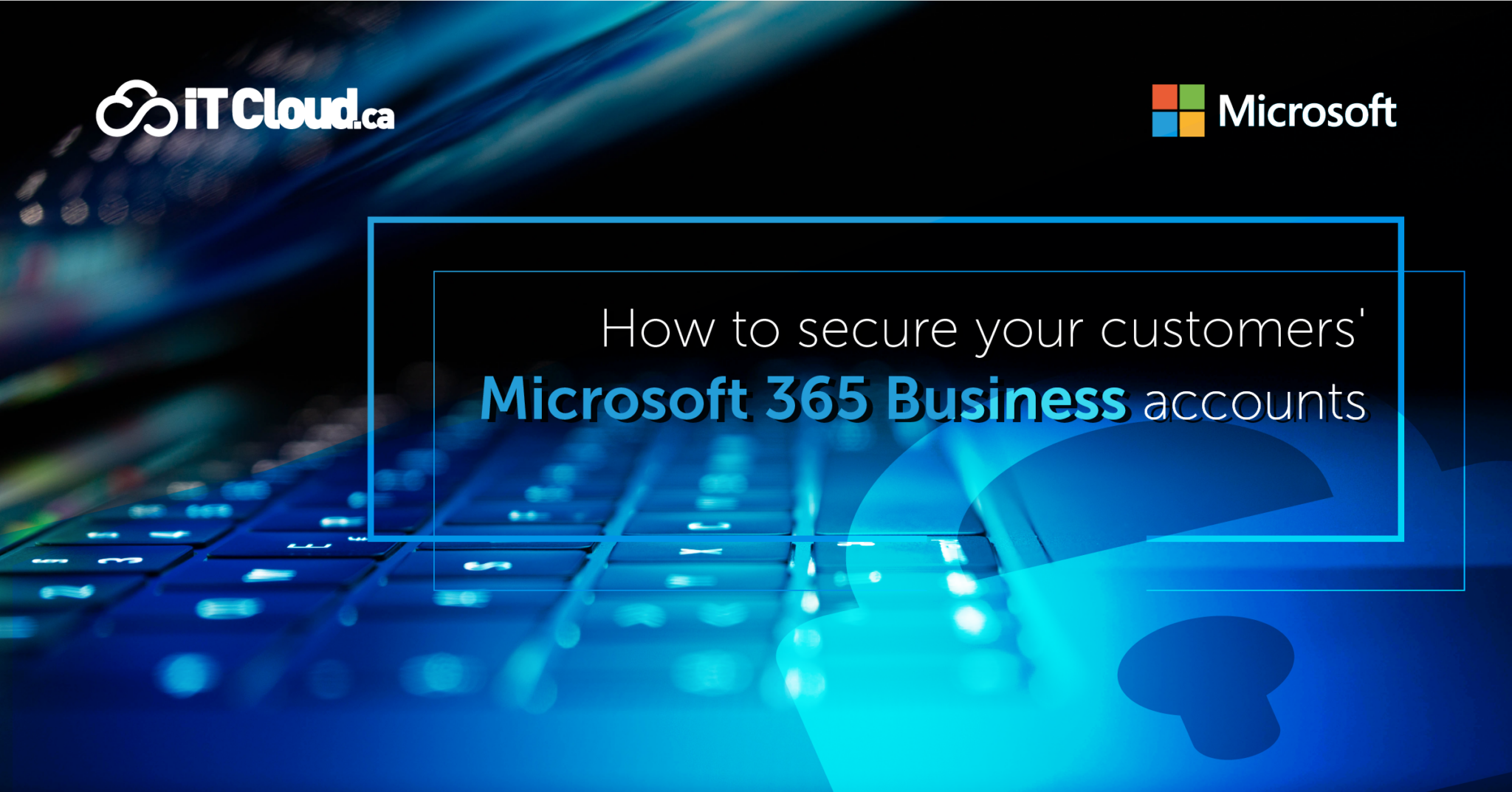 How to secure your customers' Microsoft 365 Business accounts - ITCloud.ca