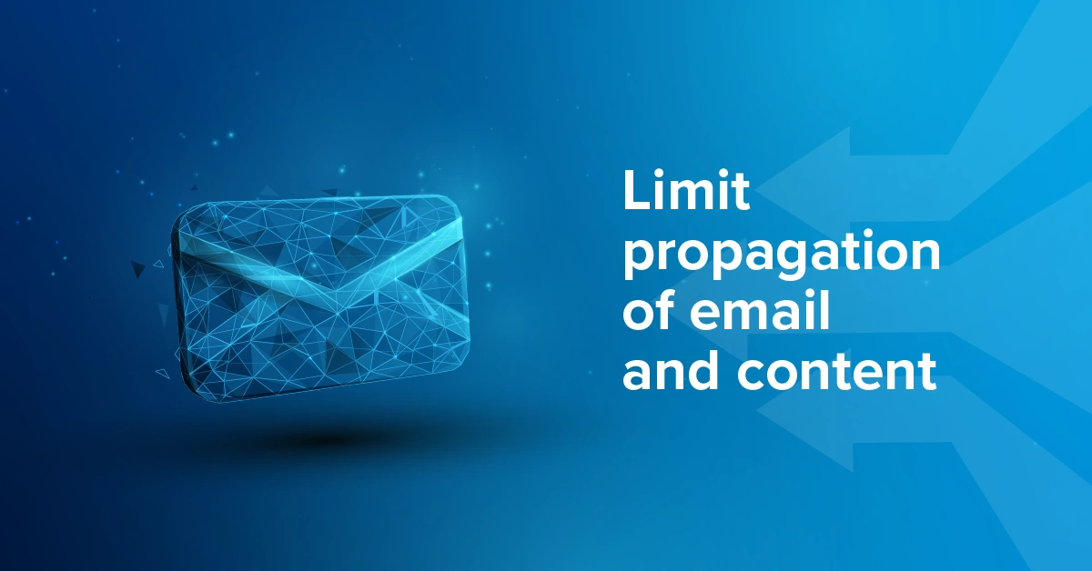 Limit propagation of email and content - Technical resource